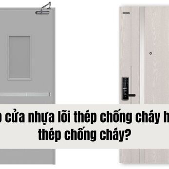 Nam Phát Mavi:Nên lắp cửa nhựa lõi thép chống cháy hay cửa thép chống cháy?